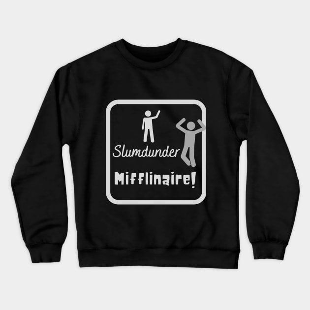 SlumDunder Mifflinaire! - Funny Crewneck Sweatshirt by Fancy And Fun